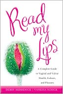 Read My Lips: A Complete Guide to the Vagina and Vulva