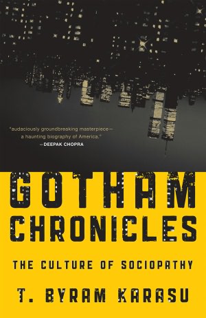 Gotham Chronicles: The Culture of Sociopathy