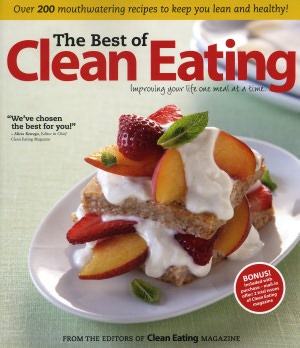The Best of Clean Eating: Over 200 Mouthwatering Recipes to Keep You Lean and Healthy