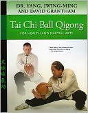 Tai Chi Ball Qigong: For Health and Martial Arts