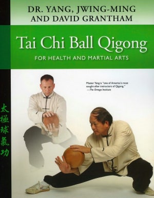 Tai Chi Ball Qigong: For Health and Martial Arts