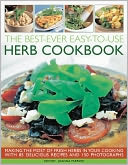 Best-Ever Easy-to-Use Herb Cookbook: Add flavour and fragrance to your favorite recipes