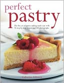 Perfect Pastry: The fine art of sweet and savoury pastry making