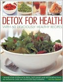 Detox for Weight Loss & Health: Over 50 Healthy and Delicious Recipes to Cleanse Your System