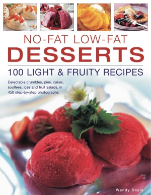 No-Fat Low-Fat Desserts: 100 Light & Fruity Recipes: Delectable crumbles, pies, cakes, souflees, ice and fruit salads, in 450 step-by-step photographs