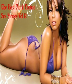 The Best Adult Erotica Sex Stories Vol 12. nookbook The Best Adult Erotica Sex Stories Vol 12. nookbook