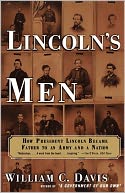 Lincoln's Men: How President Lincoln Became Father to an Army and a Nation