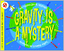 Gravity Is A Mystery (Turtleback School & Library Binding Edition)