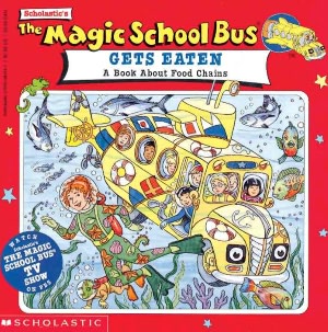 The Magic School Bus Gets Eaten: A Book About Food Chains (Turtleback School & Library Binding Edition)