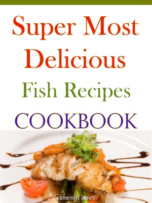 Super Most Delicious Fish Recipes Cookbook
