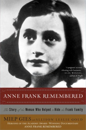 Anne Frank Remembered: The Story of the Woman Who Helped to Hide the Frank Family