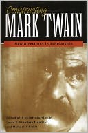 Constructing Mark Twain: New Directions in Scholarship
