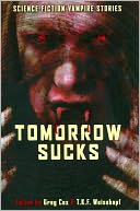 Tomorrow Sucks: Science Fiction Vampire Stories