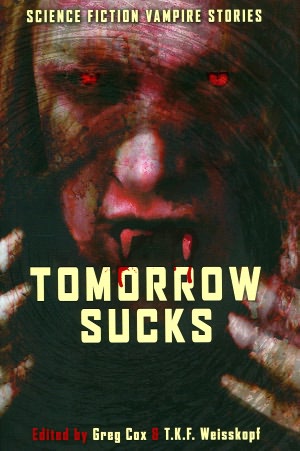 Tomorrow Sucks: Science Fiction Vampire Stories