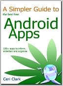 A Simpler Guide to the best free Android Apps: 100+ apps to inform, entertain and organise