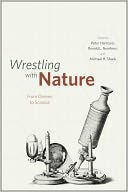 Wrestling with Nature: From Omens to Science