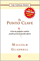 El punto clave: Cómo los pequeños cambios pueden provocar grandes efectos (The Tipping Point: How Little Things Can Make a Big Difference)