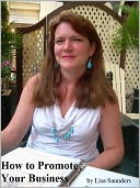 How to Promote Your Business (or yourself) by Lisa Saunders: NOOK Book Cover
