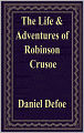 The Life and Adventures of Robinson Crusoe