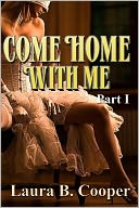 Come Home With Me, Part 1 (Erotica / Gang Bang / Bisexual / Couple Play / Food Play) by Laura Cooper: NOOK Book Cover