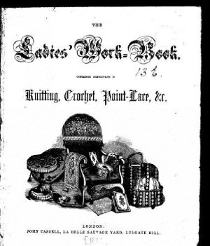 The Ladies' Workbook Containing Instructions for Knitting, Crochet, Point-Lace Etc.