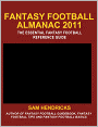 Fantasy Football Almanac 2011: The Essential Fantasy Football Reference Guide