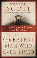 Greatest Man Who Ever Lived by Steven K. Scott: NOOK Book Cover