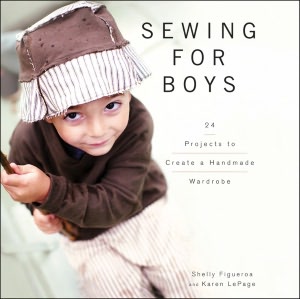 Sewing for Boys: 24 Projects to Create a Handmade Wardrobe