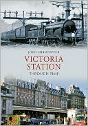 Victoria Station Through Time