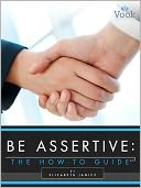 Be Assertive: The How-To Guide