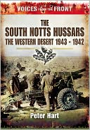 Voices from the Front: The South Notts Hussars: The Western Desert, 1940 - 1942