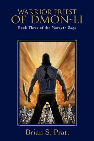 Warrior Priest of Dmon-Li: Book Three of The Morcyth Saga