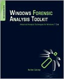 Windows Forensic Analysis Toolkit: Advanced Analysis Techniques for Windows 7