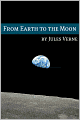 From the Earth to the Moon (Annotated with Biography of Verne and Plot Analysis)