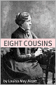 Eight Cousins (Annotated with Biography of Alcott and Plot Analysis)