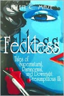 Feckless: Tales of Supernatural, Paranormal, and Downright Presumptuous Ilk
