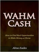 WAHM Cash - How to Find Real Opportunities to Make Money at Home