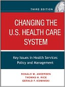Changing the U.S. Health Care System: Key Issues in Health Services Policy and Management