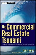 The Commercial Real Estate Tsunami: A Survival Guide for Lenders, Owners, Buyers, and Brokers