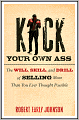 Kick Your Own Ass: The Will, Skill, and Drill of Selling More Than You Ever Thought Possible