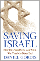 Saving Israel: How the Jewish People Can Win a War That May Never End