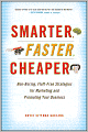Smarter, Faster, Cheaper: Non-Boring, Fluff-Free Strategies for Marketing and Promoting Your Business