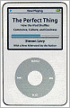 The Perfect Thing: How the iPod Shuffles Commerce, Culture, and Coolness