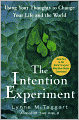 The Intention Experiment: Using Your Thoughts to Change Your Life and the World