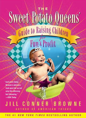 Sweet Potato Queens' Guide to Raising Children for Fun and Profit