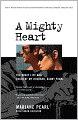 A Mighty Heart: The Brave Life and Death of My Husband Danny Pearl
