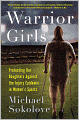 Warrior Girls: Protecting Our Daughters Against the Injury Epidemic in Women's Sports