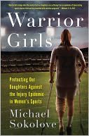download Warrior Girls : Protecting Our Daughters Against the Injury Epidemic in Women's Sports book