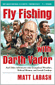 Fly Fishing with Darth Vader: And Other Adventures with Evangelical Wrestlers, Political Hitmen, and Jewish Cowboys