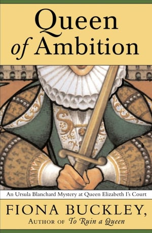 Queen of Ambition: An Ursula Blanchard Mystery at Queen Elizabeth I's Court